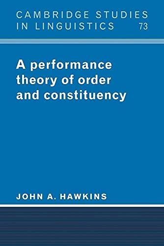 A Performance Theory of Order (Cambridge Studies in Linguistics, 73, Band 73)